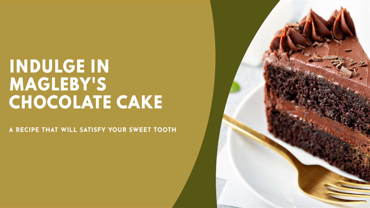 Magleby's Chocolate Cake Recipe